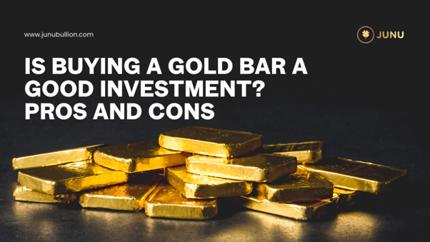 Is Buying a gold bar a Good Investment? Pros and Cons